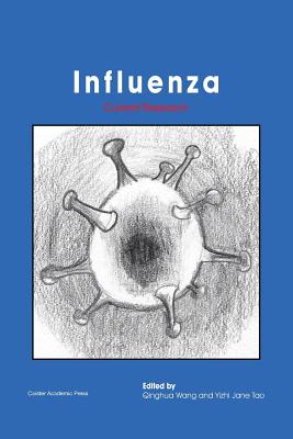 Influenza: Current Research - Wang, Qinghua (Editor), and Tao, Yizhi Jane (Editor)