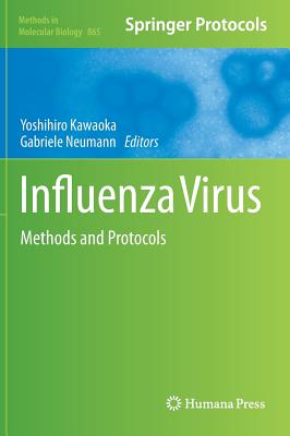 Influenza Virus: Methods and Protocols - Kawaoka, Yoshihiro (Editor), and Neumann, Gabriele (Editor)