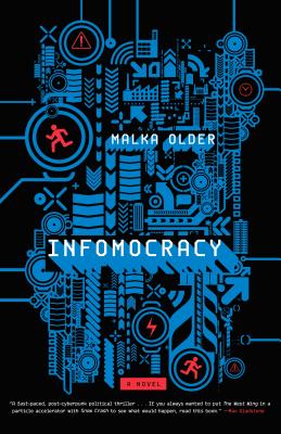 Infomocracy: Book One of the Centenal Cycle - Older, Malka