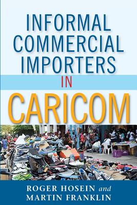 Informal Commercial Importers in CARICOM - Hosein, Roger, and Franklin, Martin