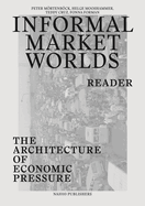 Informal Market Worlds Reader - the Architecture of Economic Pressure
