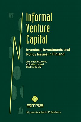 Informal Venture Capital: Investors, Investments and Policy Issues in Finland - Lumme, Annareetta, and Mason, Colin, and Suomi, Markku