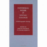 Informal Work and Social Change: A Bibliographic Survey - Feldman, Shelley (Editor), and Ferretti, Eveline (Editor)