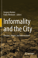 Informality and the City: Theories, Actions and Interventions