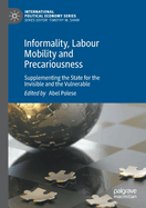 Informality, Labour Mobility and Precariousness: Supplementing the State for the Invisible and the Vulnerable
