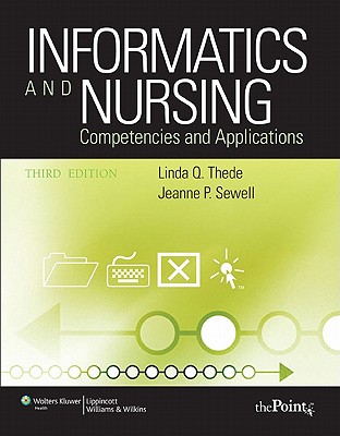 Informatics and Nursing: Competencies & Applications - Thede, Linda Q, PhD, RN, and Sewell, Jeanne