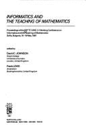 Informatics and the Teaching of Mathematics: Proceedings of the Ifip Tc 3/Wg 3.1 Working Conference on Informatics and the Teaching of Mathematics: Sofia, Bulgaria, 16-18 May, 1987