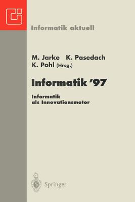 Informatik '97 Informatik ALS Innovationsmotor: 27. Jahrestagung Der Gesellschaft Fur Informatik Aachen, 24.-26. September 1997 - Jarke, Matthias (Editor), and Pasedach, Klaus (Editor), and Pohl, Klaus (Editor)