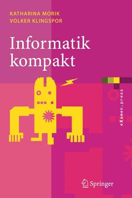 Informatik Kompakt: Eine Grundlegende Einfuhrung Mit Java - Morik, Katharina, and Klingspor, Volker