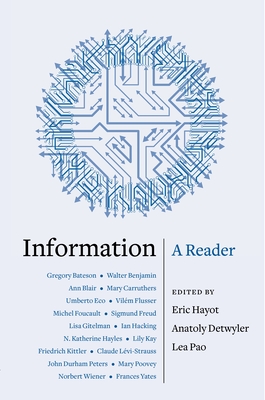 Information: A Reader - Hayot, Eric (Editor), and Pao, Lea (Editor), and Detwyler, Anatoly (Editor)