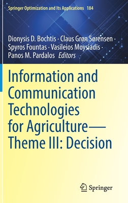 Information and Communication Technologies for Agriculture--Theme III: Decision - Bochtis, Dionysis D (Editor), and Srensen, Claus Grn (Editor), and Fountas, Spyros (Editor)