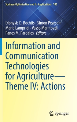 Information and Communication Technologies for Agriculture--Theme IV: Actions - Bochtis, Dionysis D (Editor), and Pearson, Simon (Editor), and Lampridi, Maria (Editor)