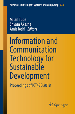 Information and Communication Technology for Sustainable Development: Proceedings of Ict4sd 2018 - Tuba, Milan (Editor), and Akashe, Shyam (Editor), and Joshi, Amit (Editor)