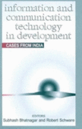 Information and Communication Technology in Development: Cases from India - Bhatnagar, Subhash, Dr., PhD (Editor), and Schware, Robert (Editor)