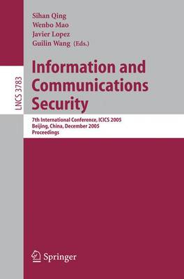 Information and Communications Security: 7th International Conference, Icics 2005, Beijing, China, December 10-13, 2005, Proceedings - Mao, Wenbo (Editor), and Wang, Guilin (Editor)