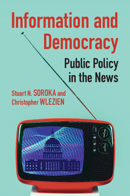 Information and Democracy - Soroka, Stuart N, and Wlezien, Christopher