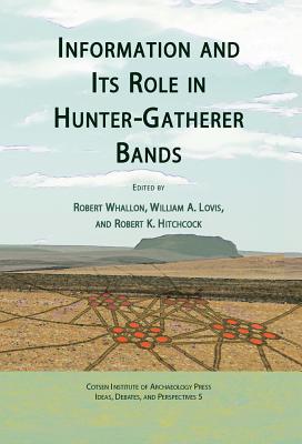 Information and Its Role in Hunter-Gatherer Bands - Hitchcock, Robert K (Editor), and Lovis, William a (Editor), and Whallon, Robert (Editor)