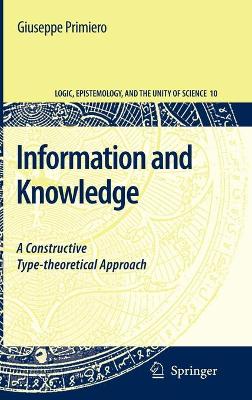 Information and Knowledge: A Constructive Type-Theoretical Approach - Primiero, Giuseppe