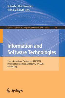 Information and Software Technologies: 23rd International Conference, Icist 2017, Druskininkai, Lithuania, October 12-14, 2017, Proceedings - Damasevi ius, Robertas (Editor), and Mikasyte, Vilma (Editor)