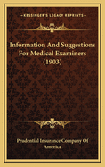 Information And Suggestions For Medical Examiners (1903)