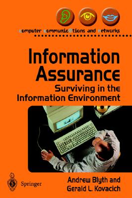 Information Assurance: Surviving the Information Environment - Blyth, Andrew, and Kovacich, Gerald L, Cpp, Cissp
