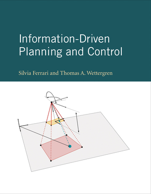 Information-Driven Planning and Control - Ferrari, Silvia, and Wettergren, Thomas A