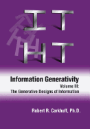 Information Generativity: Volume 3: The Generative Designs of Information