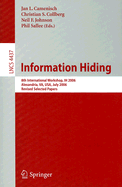 Information Hiding: 8th International Workshop, Ih 2006, Alexandria, Va, Usa, July 10-12, 2006, Revised Seleceted Papers