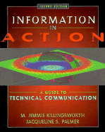 Information in Action: A Guide to Technical Communication - Killingsworth, M Jimmie, and Palmer, Jacqueline S