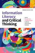 Information Literacy and Critical Thinking: Using Perspective Transformation to Break Information Bubbles