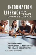 Information Literacy for Today's Diverse Students: Differentiated Instructional Techniques for Academic Librarians