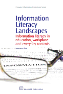 Information Literacy Landscapes: Information Literacy in Education, Workplace and Everyday Contexts