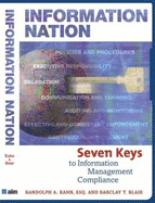 Information Nation: Seven Keys to Information Management Compliance