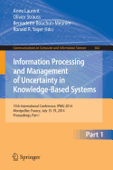 Information Processing and Management of Uncertainty: 15th International Conference on Information Processing and Management of Uncertainty in Knowledge-Based Systems, Ipmu 2014, Montpellier, France, July 15-19, 2014. Proceedings, Part I - Laurent, Anne (Editor), and Strauss, Olivier (Editor), and Bouchon-Meunier, Bernadette (Editor)