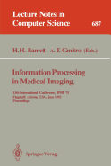Information Processing in Medical Imaging: 13th International Conference, Ipmi'93, Flagstaff, Arizona, USA, June 14-18, 1993. Proceedings