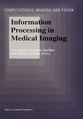 Information Processing in Medical Imaging - Bizais, Yves (Editor), and Barillot, Christian (Editor), and Di Paola, Robert (Editor)