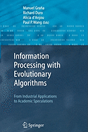 Information Processing with Evolutionary Algorithms: From Industrial Applications to Academic Speculations