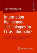 Information Refinement Technologies for Crisis Informatics: User Expectations and Design Principles for Social Media and Mobile Apps