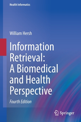 Information Retrieval: A Biomedical and Health Perspective - Hersh, William