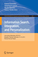 Information Search, Integration, and Personalization: International Workshop, Isip 2013, Bangkok, Thailand, September 16--18, 2013. Revised Selected Papers