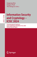 Information Security and Cryptology - ICISC 2024: 27th International Conference, Seoul, South Korea, November 20-22, 2024, Revised Selected Papers
