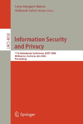 Information Security and Privacy: 7th Australian Conference, Acisp 2002 Melbourne, Australia, July 3-5, 2002 Proceedings - Batten, Lynn (Editor), and Seberry, Jennifer (Editor)