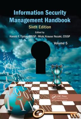 Information Security Management Handbook, Volume 5 - Krause Nozaki, Micki (Editor), and Tipton, Harold F (Editor)