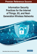 Information Security Practices for the Internet of Things, 5g, and Next-Generation Wireless Networks