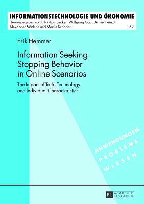 Information Seeking Stopping Behavior in Online Scenarios: The Impact of Task, Technology and Individual Characteristics - Hemmer, Erik