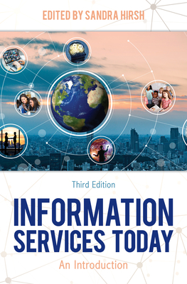 Information Services Today: An Introduction - Hirsh, Sandra (Editor)