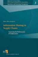 Information Sharing in Supply Chains: Improving the Performance of Collaboration