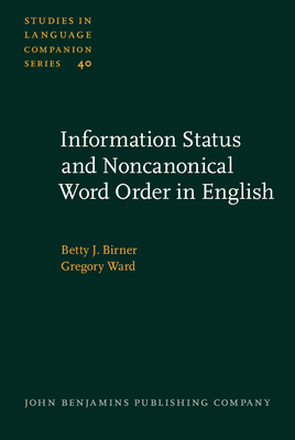 Information Status and Noncanonical Word Order in English - Birner, Betty J, Dr., and Ward, Gregory