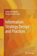 Information Strategy Design and Practices - Mohapatra, Sanjay, Dr., and Singh, Ranjan Prasad