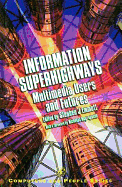 Information Superhighways: Multimedia Users and Futures